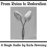Ruins-to-Restoration-Audio-pic[1]